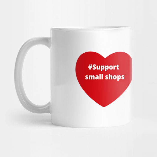 Support small shops - hashtag love heart by support4love